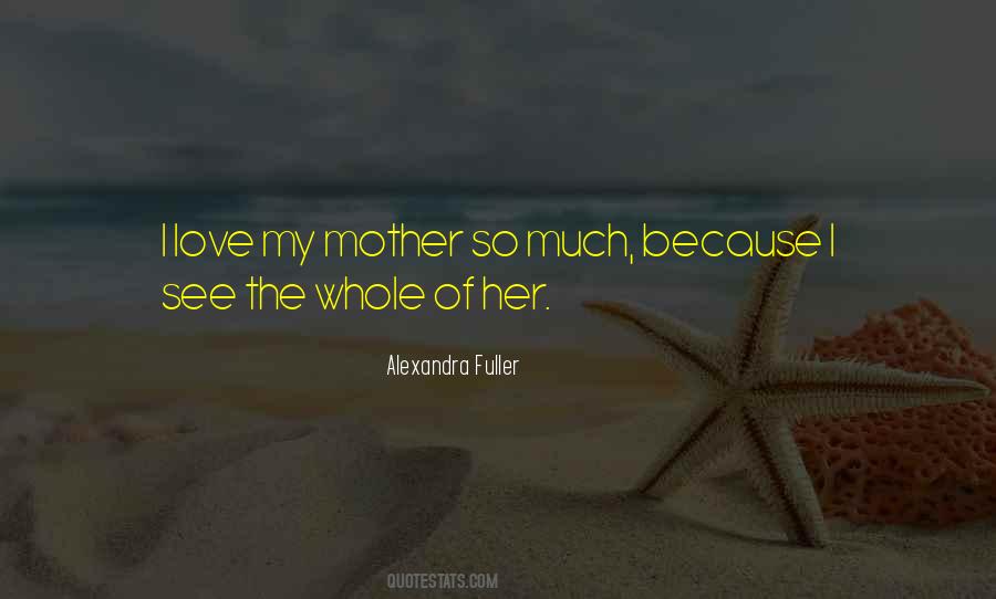 I Love My Mother Quotes #553220