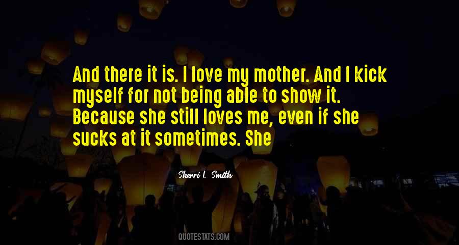 I Love My Mother Quotes #871356