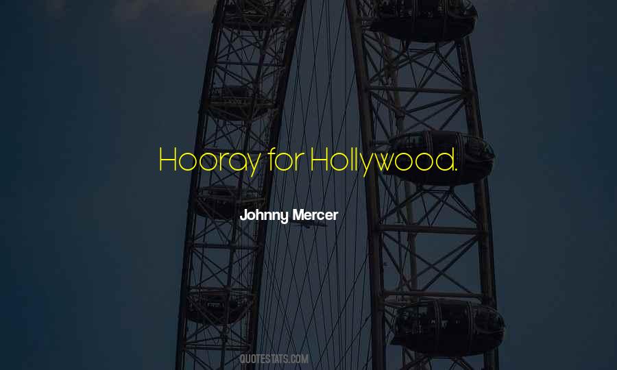 Hooray For Hollywood Quotes #149969
