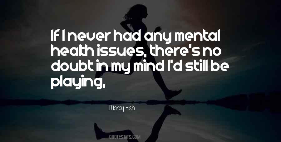Mental Issues Quotes #521602