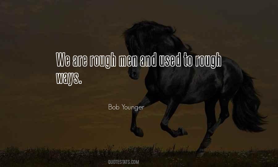 Rough Men Quotes #1461470