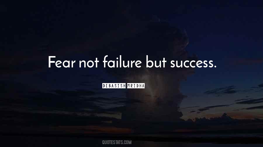 Fear Not Failure But Success Quotes #1832340