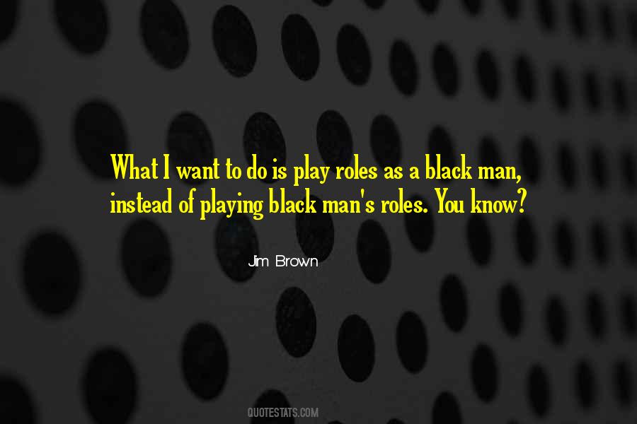 As A Black Man Quotes #3556
