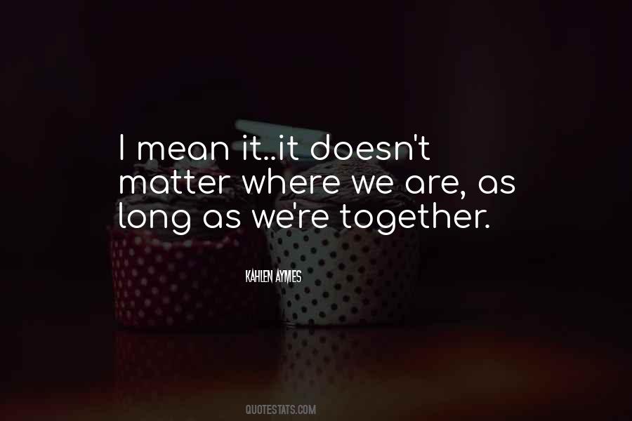 As Long As We're Together Quotes #771442