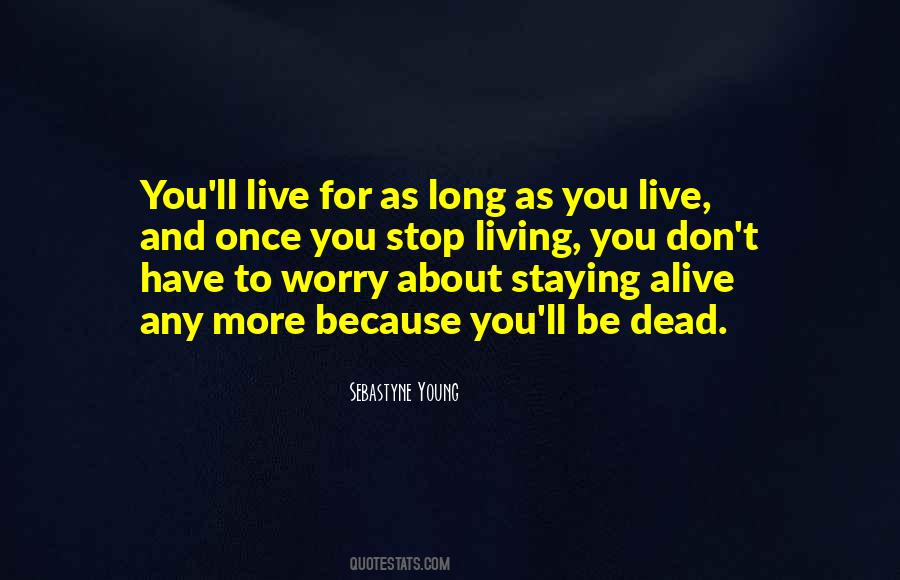 As Long As You Live Quotes #199316