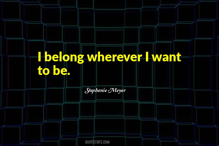 I Belong Quotes #1281061