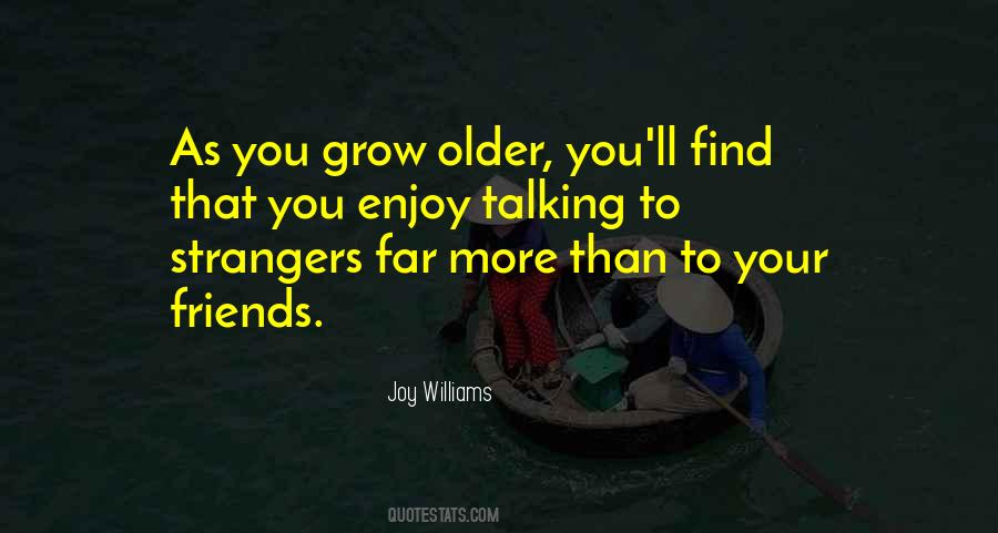 As You Grow Older Quotes #1021650