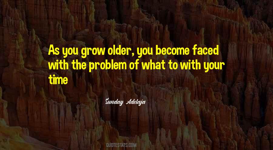 As You Grow Older Quotes #1304482