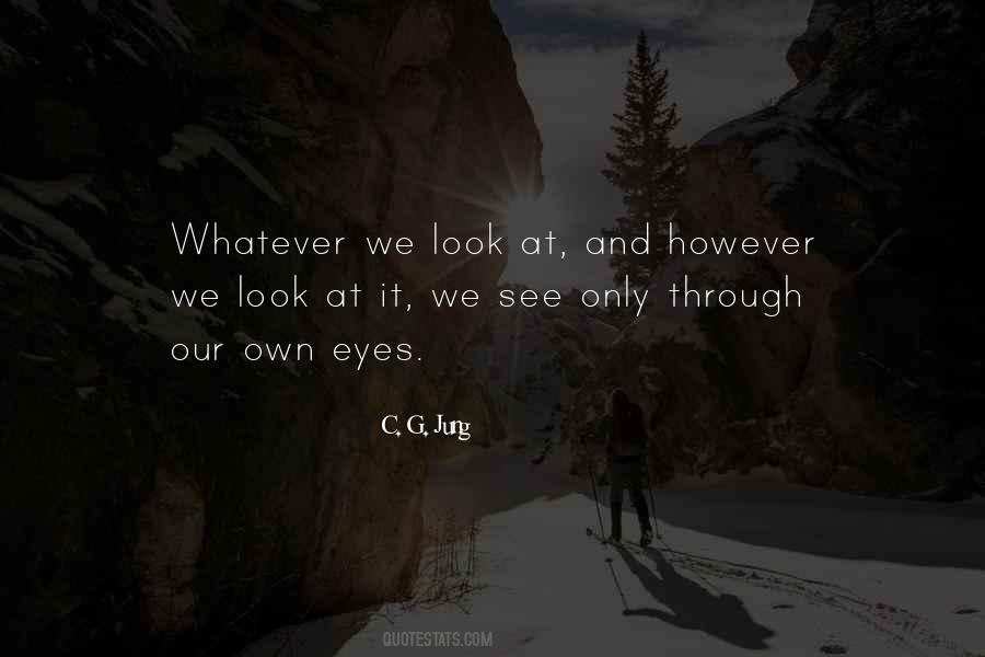 Our Eyes See Quotes #1459404