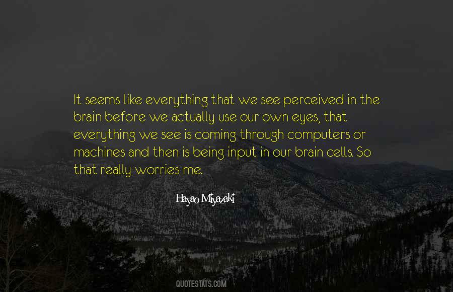 Our Eyes See Quotes #1755683