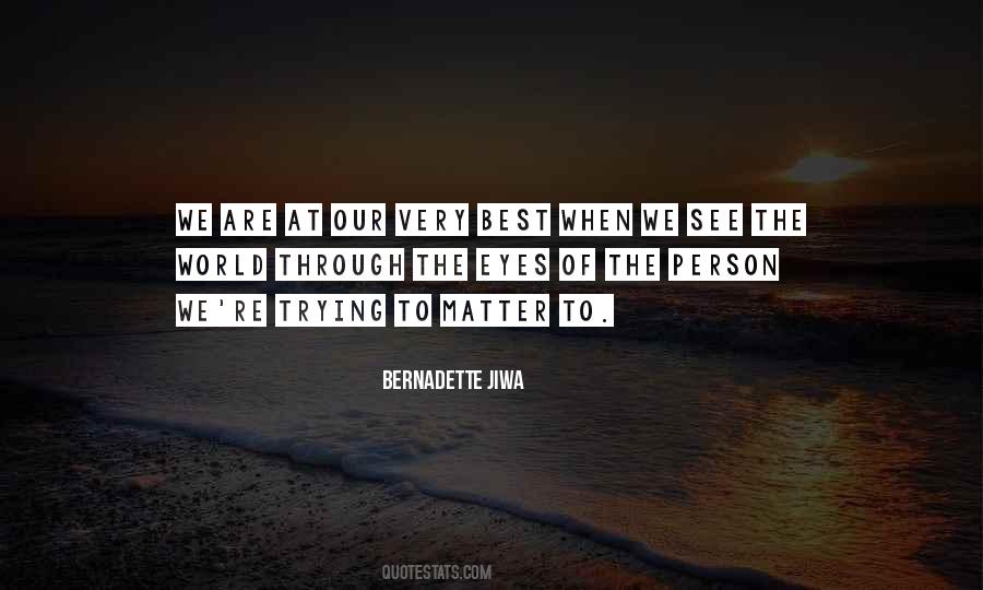 Our Eyes See Quotes #653068