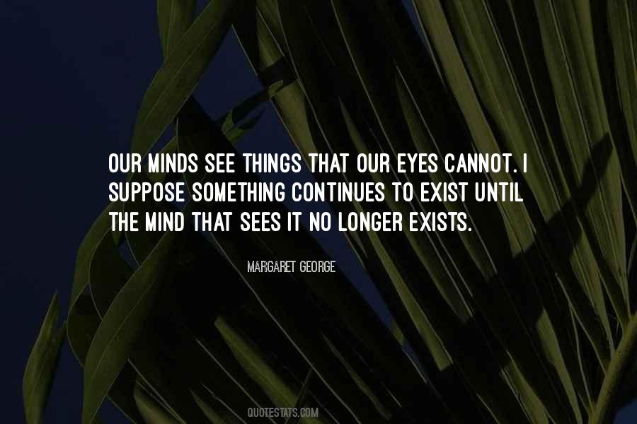 Our Eyes See Quotes #904706