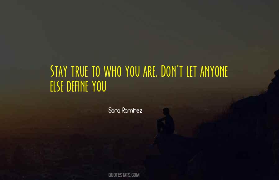 Stay True To Who You Are Quotes #1721145