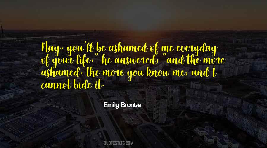 Ashamed Of Me Quotes #1437109