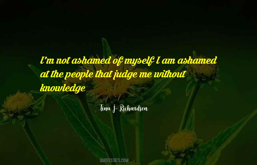 Ashamed Of Me Quotes #474967