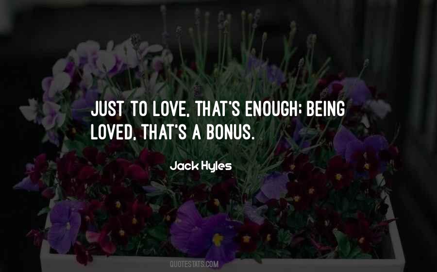 Just To Love Quotes #491840