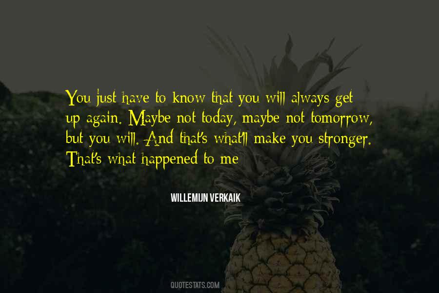Will Make You Stronger Quotes #282323