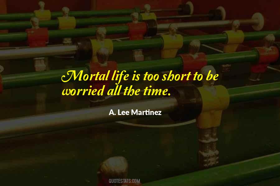 Mortal Life Quotes #996592