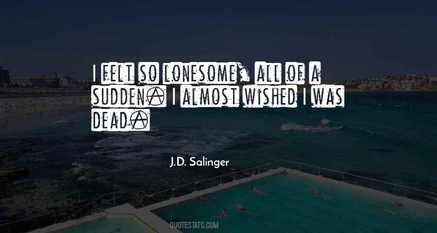 Wished I Was Dead Quotes #896748