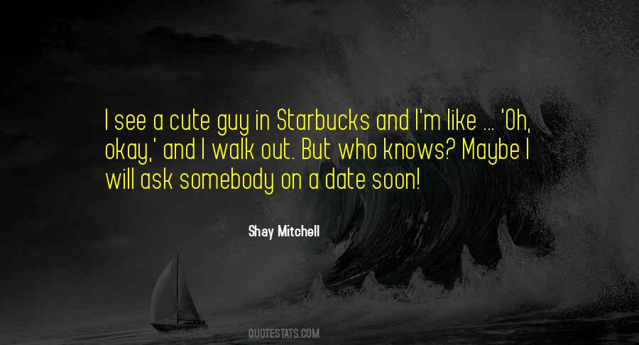 Ask A Guy Out Quotes #1047567