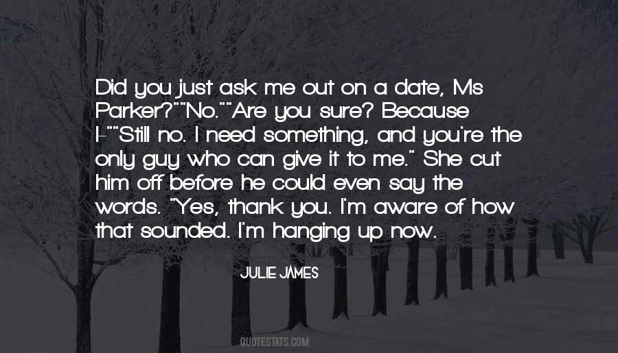 Ask A Guy Out Quotes #1413060