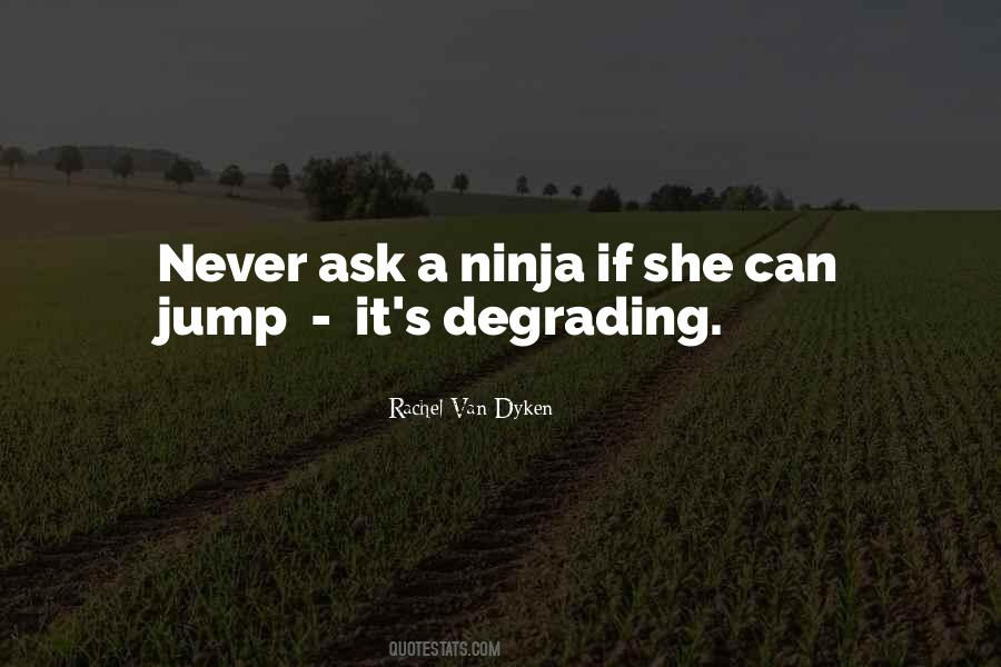 Ask A Ninja Quotes #971081