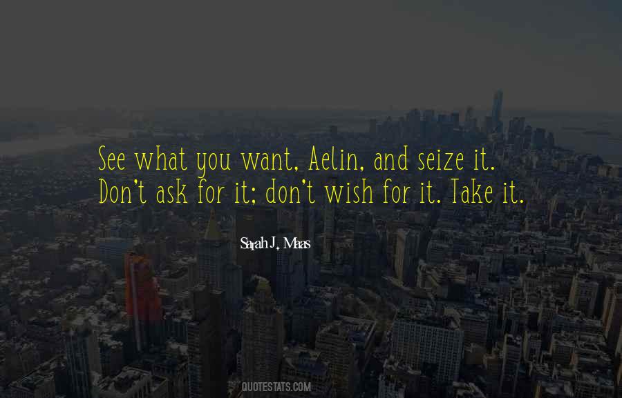 Ask For What You Want Quotes #1704521