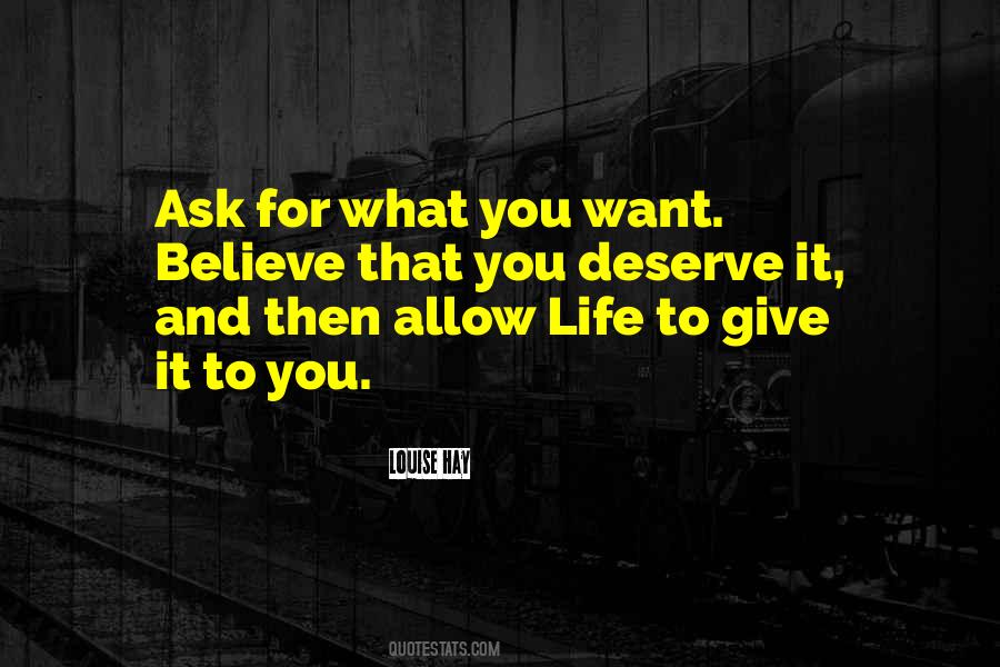 Ask For What You Want Quotes #866317
