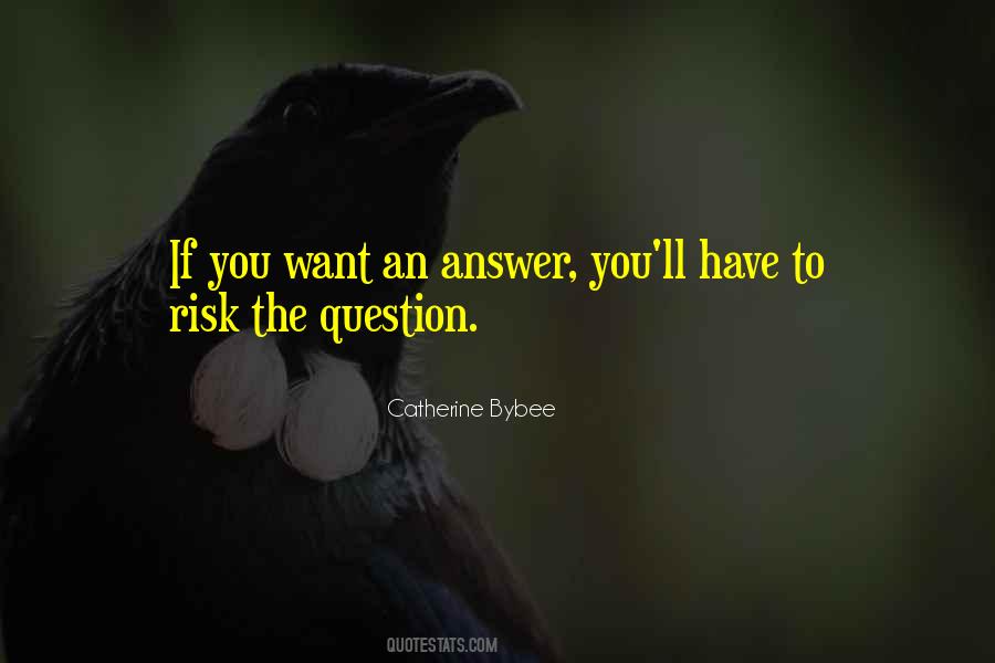 Ask Me A Question Quotes #18707