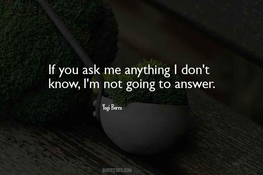 Ask Me Anything Quotes #212267