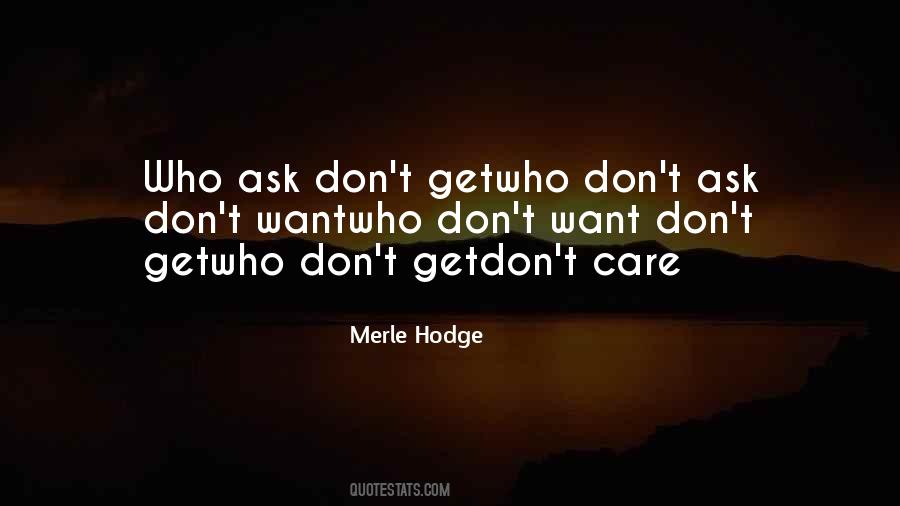 Ask Me Do I Care Quotes #477403