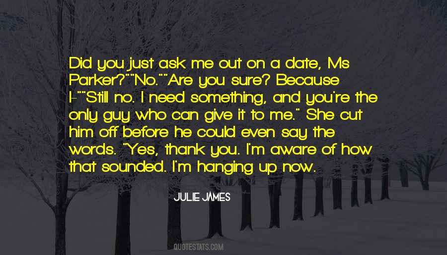 Ask Me Out Quotes #1413060