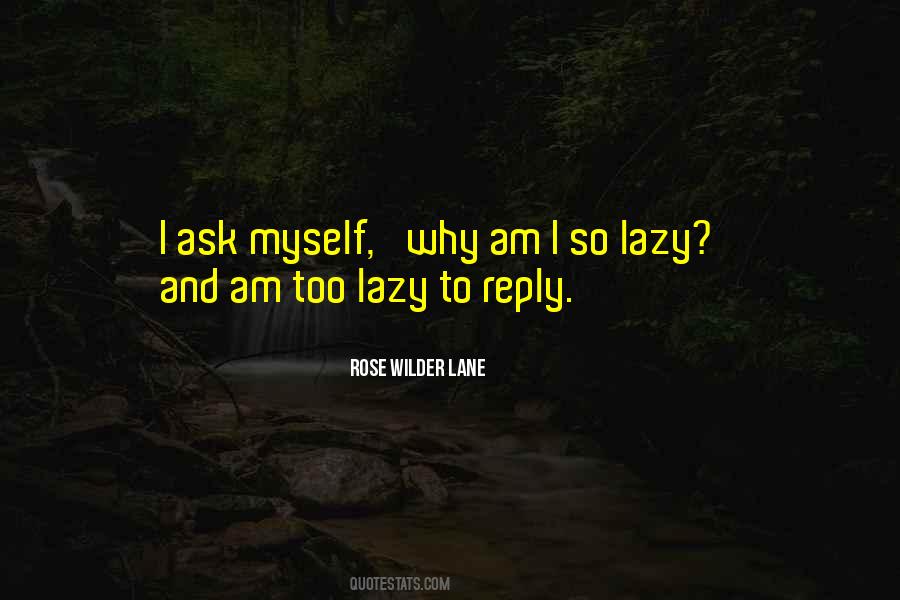 Ask Myself Why Quotes #1169953