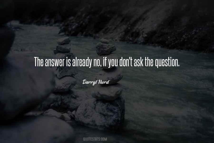 Ask The Question Quotes #1353793