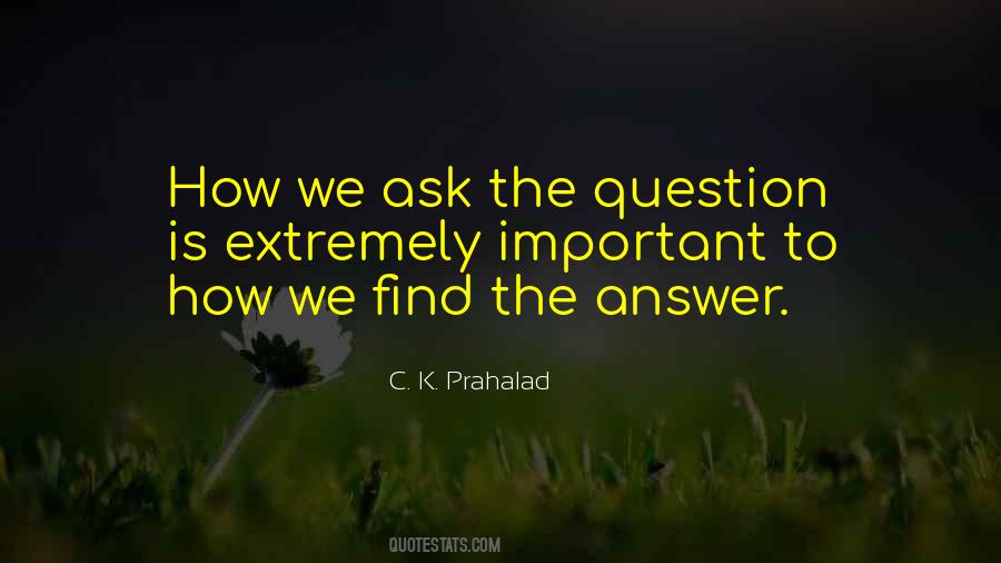 Ask The Question Quotes #1405092