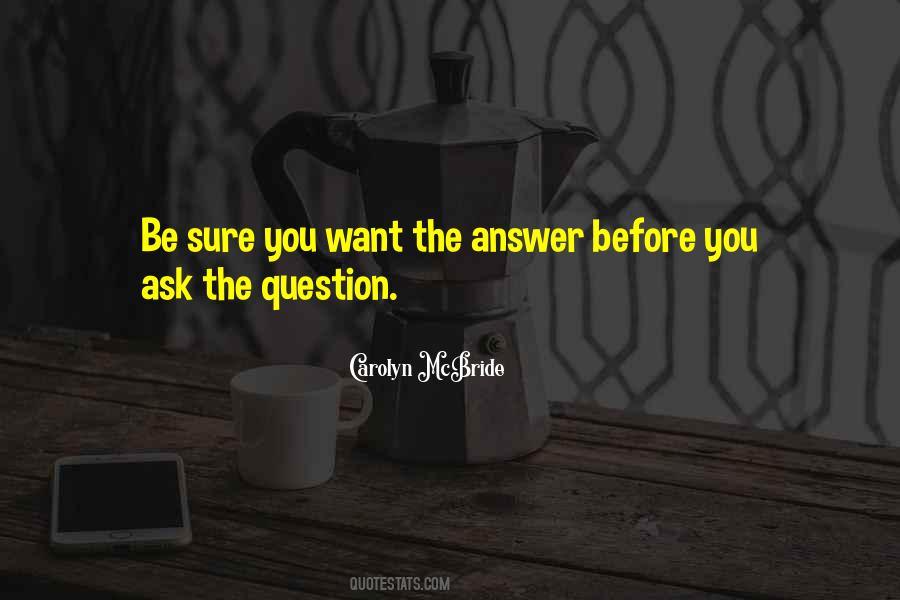 Ask The Question Quotes #47648