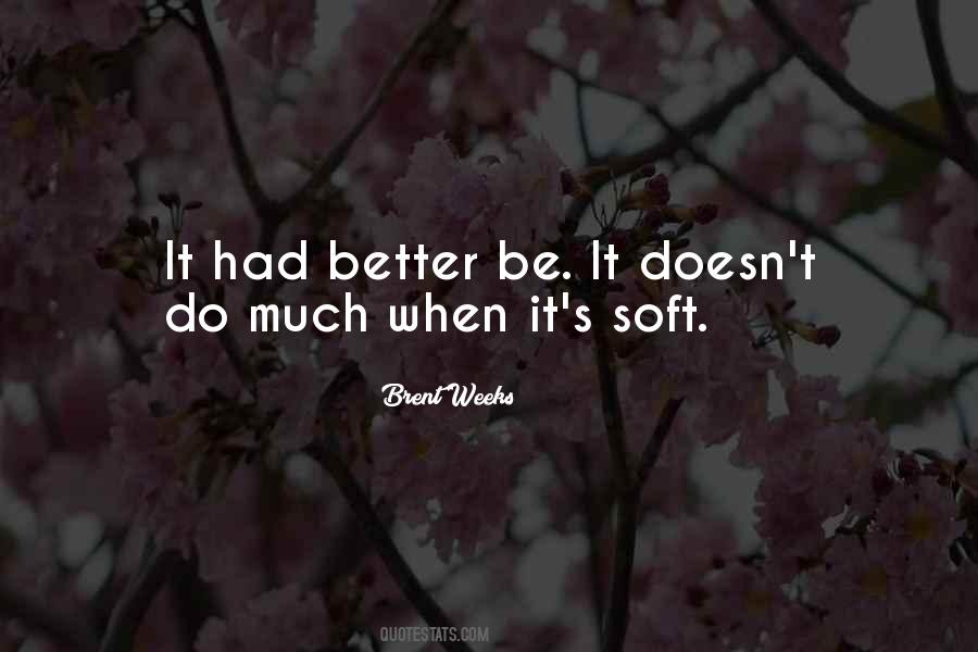 Be Soft Quotes #203208