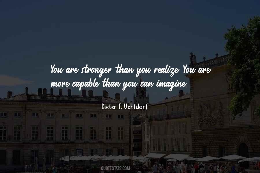 You Are Stronger Than You Realize Quotes #1423213