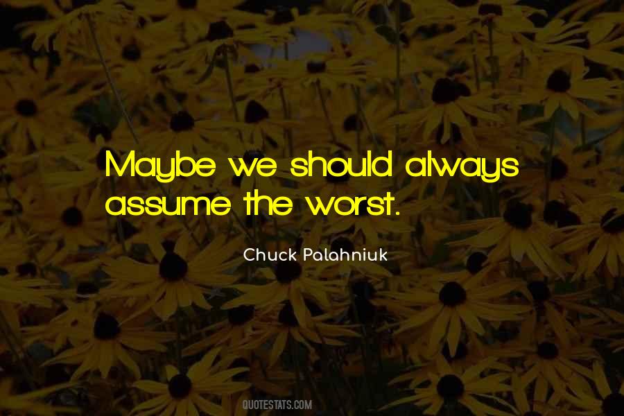 Assume The Worst Quotes #1602014