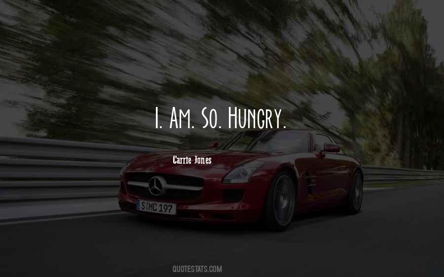 Am Hungry Quotes #1774773