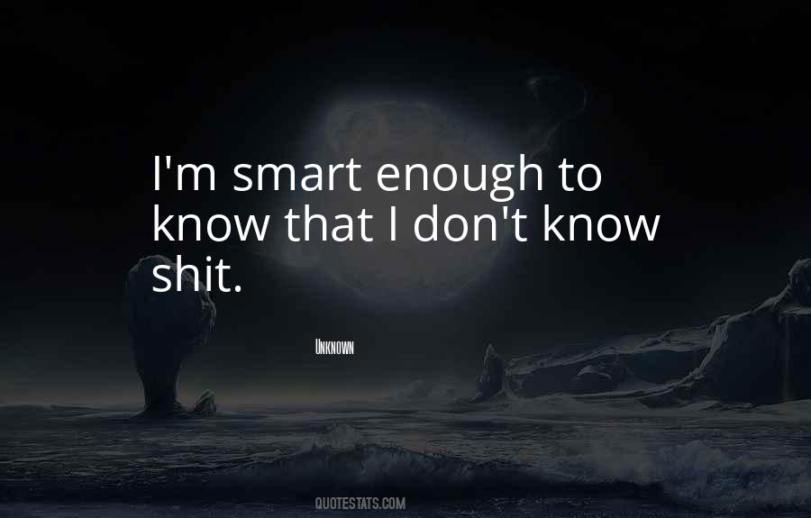 Smart Enough Quotes #1656216