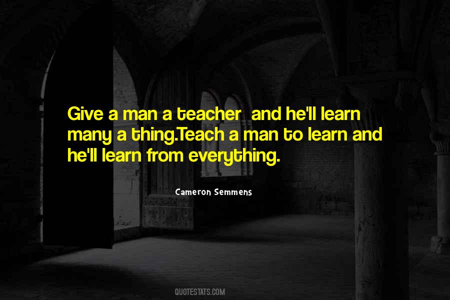 Learn From A Teacher Quotes #1222073
