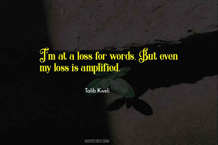 At A Loss For Words Quotes #1589031