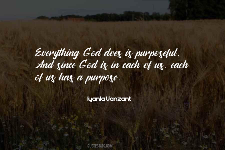 Everything Has A Purpose Quotes #671886