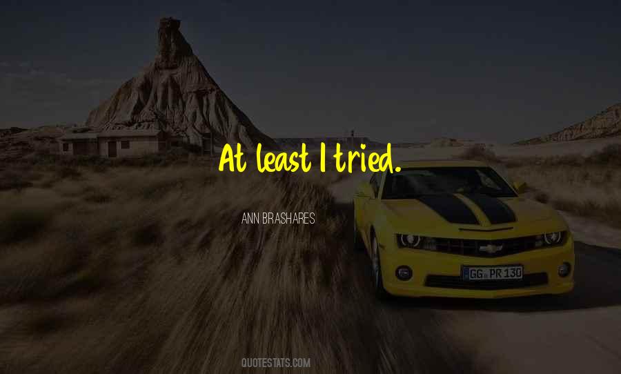 At Least I Tried Quotes #1358505