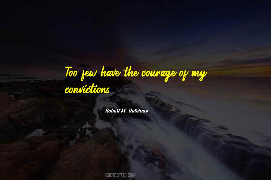 Convictions Courage Quotes #1683475