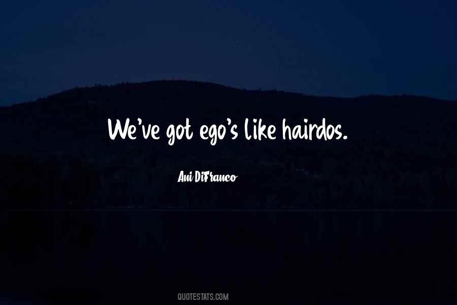 Ego Like Quotes #27631