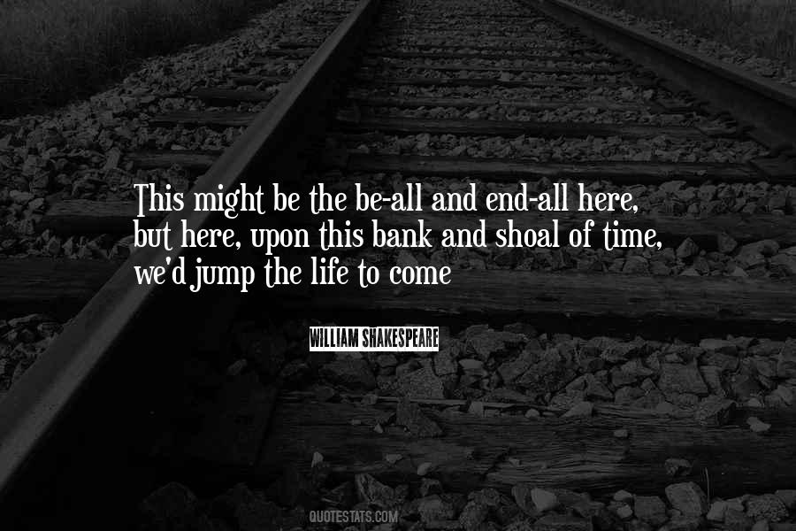 End All Be All Quotes #152773
