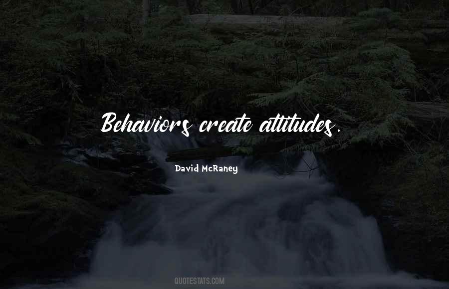 Attitudes And Behaviors Quotes #1236381