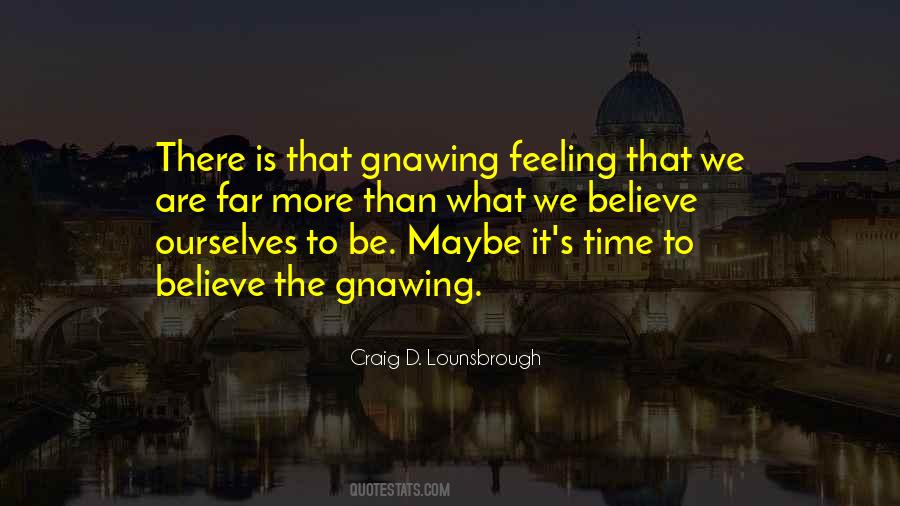 Gnawing Feeling Quotes #34519